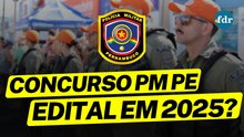 CONCURSO PM PE 2025: previsões para soldado, salários, EDITAL 2026