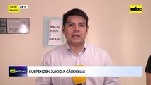 Video: Suspenden juicio a Cárdenas