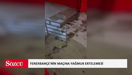 Fenerbahçe'nin maçına yağmur ertelemesi