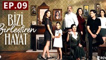 Bizi Birlestiren Hayat - Episode 9 The Life That Unites Us - Full