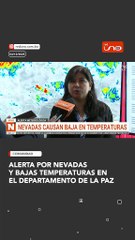 ALERTA POR NEVADAS Y bajas temperaturas EN el departamento de la PAZ
