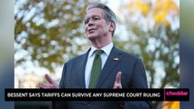 Bessent Says Tariffs Can Survive Any Supreme Court Ruling