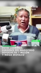 Entre lágrimas, dirigente del Magisterio devuelve Bs 1 millón  y niega desfalco