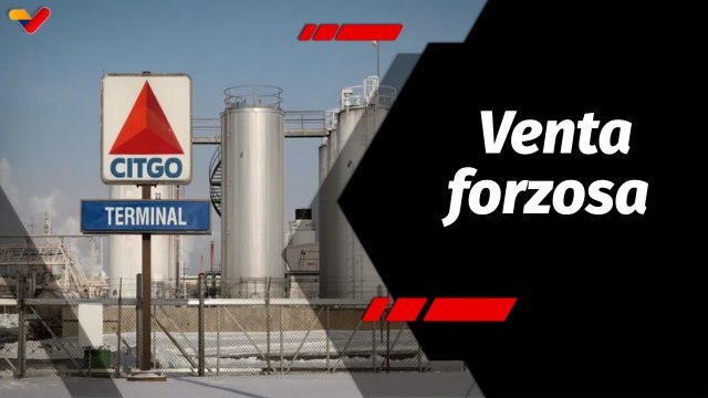 Tras la Noticia | Venezuela rechaza el robo y venta forzosa de Citgo por autoridades de EE.UU.