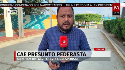 Detienen a un presunto pederasta en Chiapas, podrían darle 50 años de cárcel