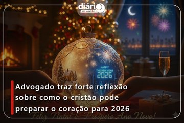 Advogado traz forte reflexão sobre como o cristão pode preparar o coração para 2026