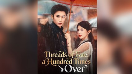 Threads of Fate, a Hundred Times Over Full Episode