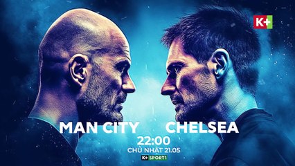 Manchester City - Chelsea - Trận Cầu Tìm Người Hùng | Vòng 37 Ngoại Hạng Anh 2022/23
