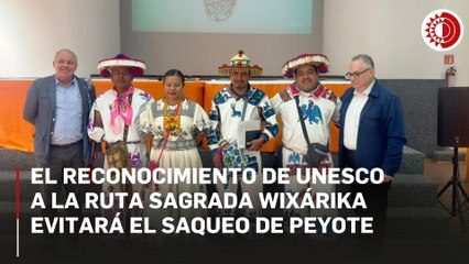 Unesco reconoce la Ruta Wixárika y exige proteger Wirikuta de la minería