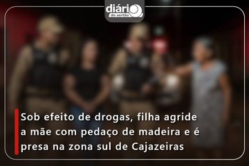 Sob efeito de drogas, filha agride a mãe com pedaço de madeira e é presa na zona sul de Cajazeiras
