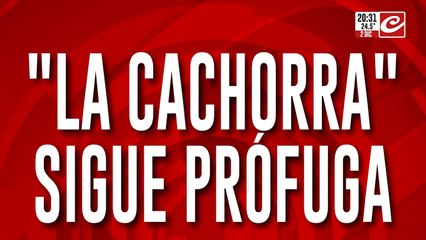 "La Cachorra sigue prófuga": habría matado a un hombre que se había enamorado de ella