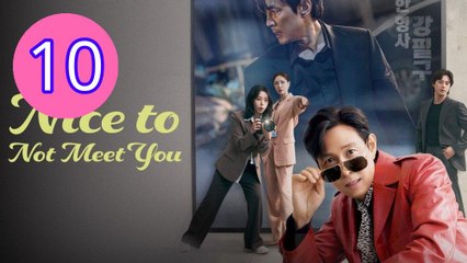 Nice to Not Meet You Episode 10 Engsub