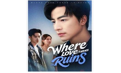Where Love Turns to Ruins Chinese Drama - English Sub