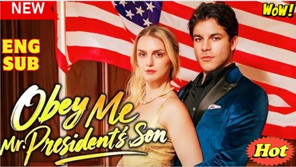 Obey Me, Mr. President's Son Full Movie