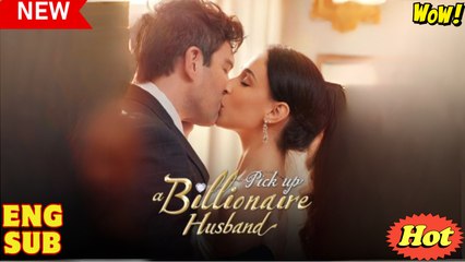 [EngSub] Pick Up A Billionaire Husband