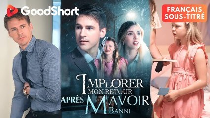 Père Trahi, Monde Brisé Implorer mon retour après m'avoir banni  complet en français