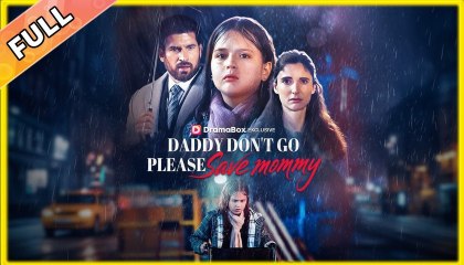 Daddy Don't Go, Please Save Mommy #Full