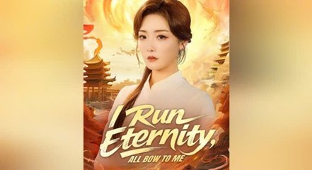 I Run Eternity, All Bow To Me [Eng Sub]