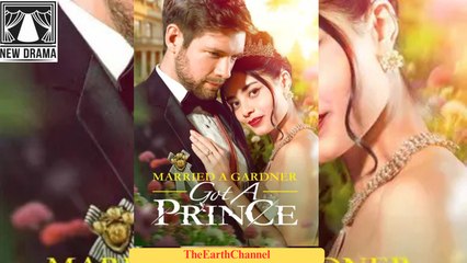 Married A Gardener, Got A Prince (2025) – FULL [Eng Sub]