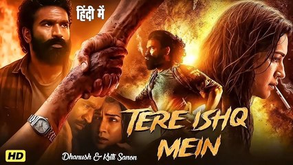 Tere Ishq Mein Dhanush Kriti Sanon Hindi Movie - Full HD Movie