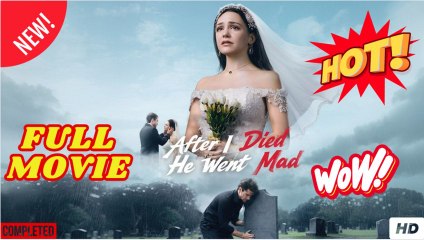 After I Died, He Went Mad Full