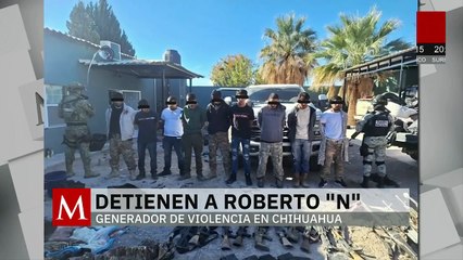 Detienen al generador de violencia Roberto "N"; otras diez personas fueron detenidas en Chihuahua