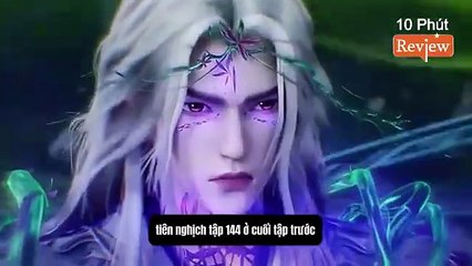 Tiên Nghịch Tập 144~146: Công Phá Hỏa Yêu Thành, Chiến Cổ Ma Giải Cứu Chu Dật