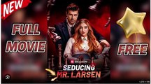 Seducing Mr. Larsen Full Movies English Sub