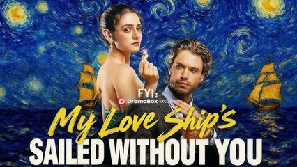 FYI My Love Ship's Sailed Without You Full Movie