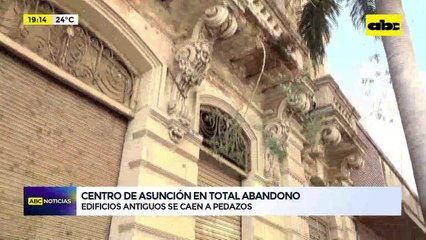 Centro de Asunción en total abandono: edificios antiguos se caen a pedazos