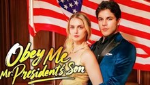 Obey Me Mr President's Son Full Episode - FULL MOVIES ENGLISH SUB