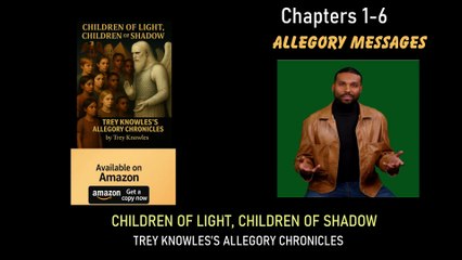 Chapters 1-6 Allegory Messages - CHILDREN OF LIGHT, CHILDREN OF SHADOW
