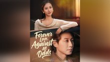 Forever Love, Against All Odds - Full Movie 2025