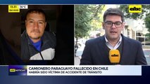 Camionero paraguayo fallecido en Chile: habría sido víctima de accidente de tránsito