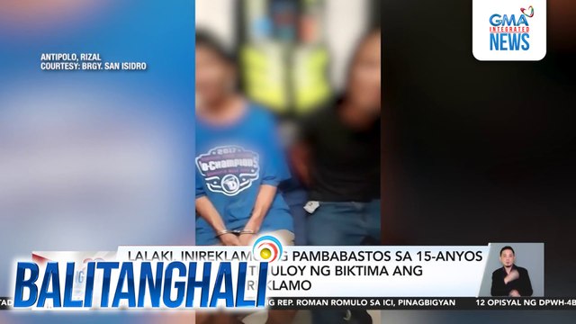 Lalaki, inireklamo ng pambabastos sa 15-anyos na babae; hindi itinuloy ng biktima ang pagsasampa ng reklamo | Balitanghali
