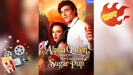 Alpha Queen Claimed By Her Contracted Sugar Pup [ NEW MOVIE RELEASES ]