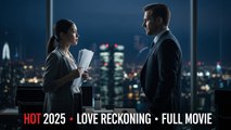 Hot 2025 Love Reckoning Full Movie (HD | Dark Romance | Billionaire CEO)