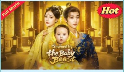 Crowned By The Baby Beast Full Mvoie - Full Movie
