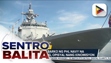 BRP Diego Silang, opisyal nang kinomisyon;  6 pang barko ng Phl Navy, inaasahang darating sa susunod na taon | ulat ni Patrick de Jesus