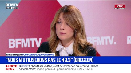 Budget 2026: "Utiliser le 49.3 revient à acter l'échec des discussions parlementaires", assure Maud Bregeon, porte-parole du gouvernement