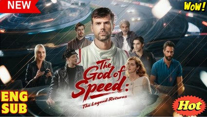 [ Hot 2025🔥] The God of Speed - The Legend Returns