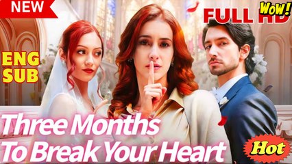 (Hot 2025) - Three months to break your heart - FULL MOVIE