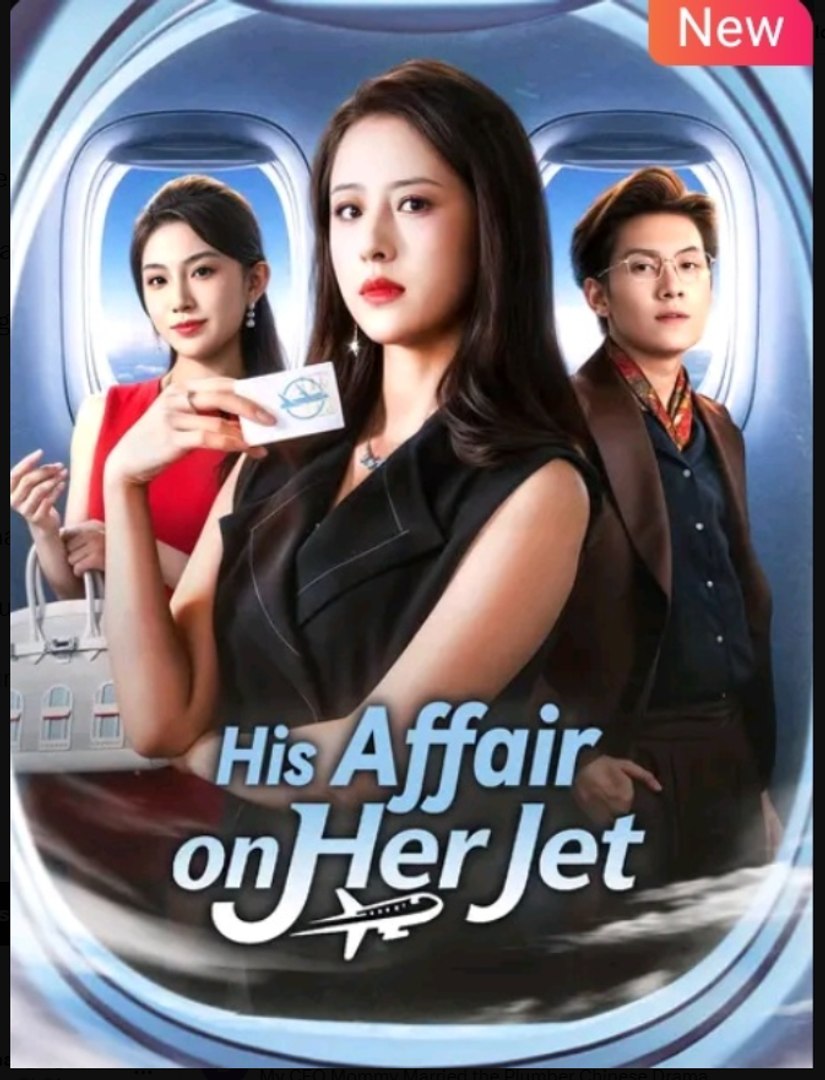 His Affair on Her Jet Chinese Drama - English Sub