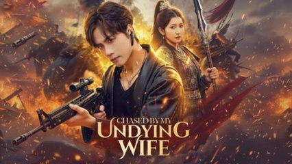 Chasing By My Undying Wife Full Episode