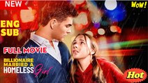 The Billionaire Married a Homeless Girl - FULL [New Drama Completed]