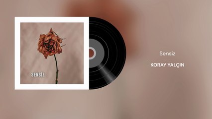 Koray Yalçın - Sensiz (Official Audio)