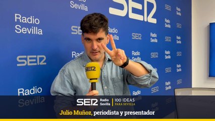 100 IDEAS PARA SEVILLA-Dani Cela -Julio Muñoz, periodista y presentador