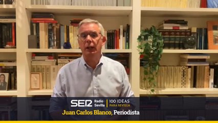 100 IDEAS PARA SEVILLA-Juan Carlos Blanco, periodista