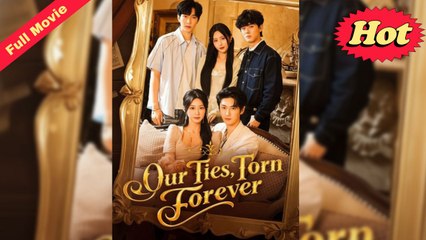 Our Ties Torn Forever – Full HD Movie 2025 [EngSub]