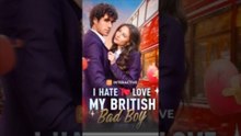 I Hate To Love My British Bad Boy - FULL MOVIE [Eng Sub]